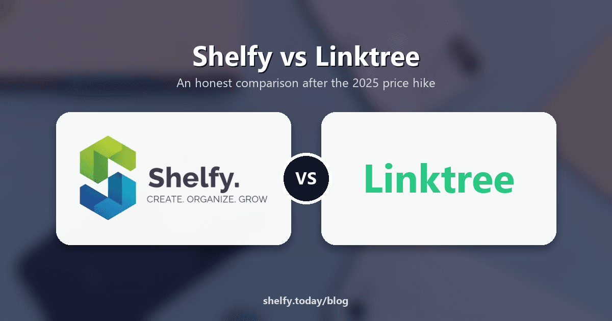 Cover Image for Shelfy vs Linktree: An Honest Comparison After the 2025 Price Hike (2026)